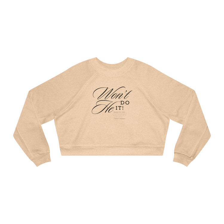 Women's Cropped Fleece Sweatshirt - "Won't He Do It!"