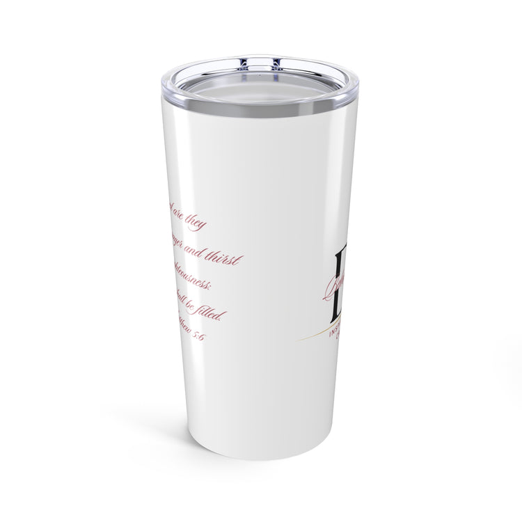 They who Thirst...Tumbler 20oz