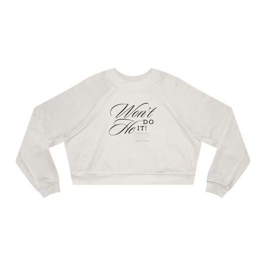 Women's Cropped Fleece Sweatshirt - "Won't He Do It!"