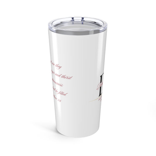 They who Thirst...Tumbler 20oz